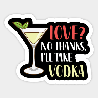 Love? No Thanks, I'll Take Vodka Sticker